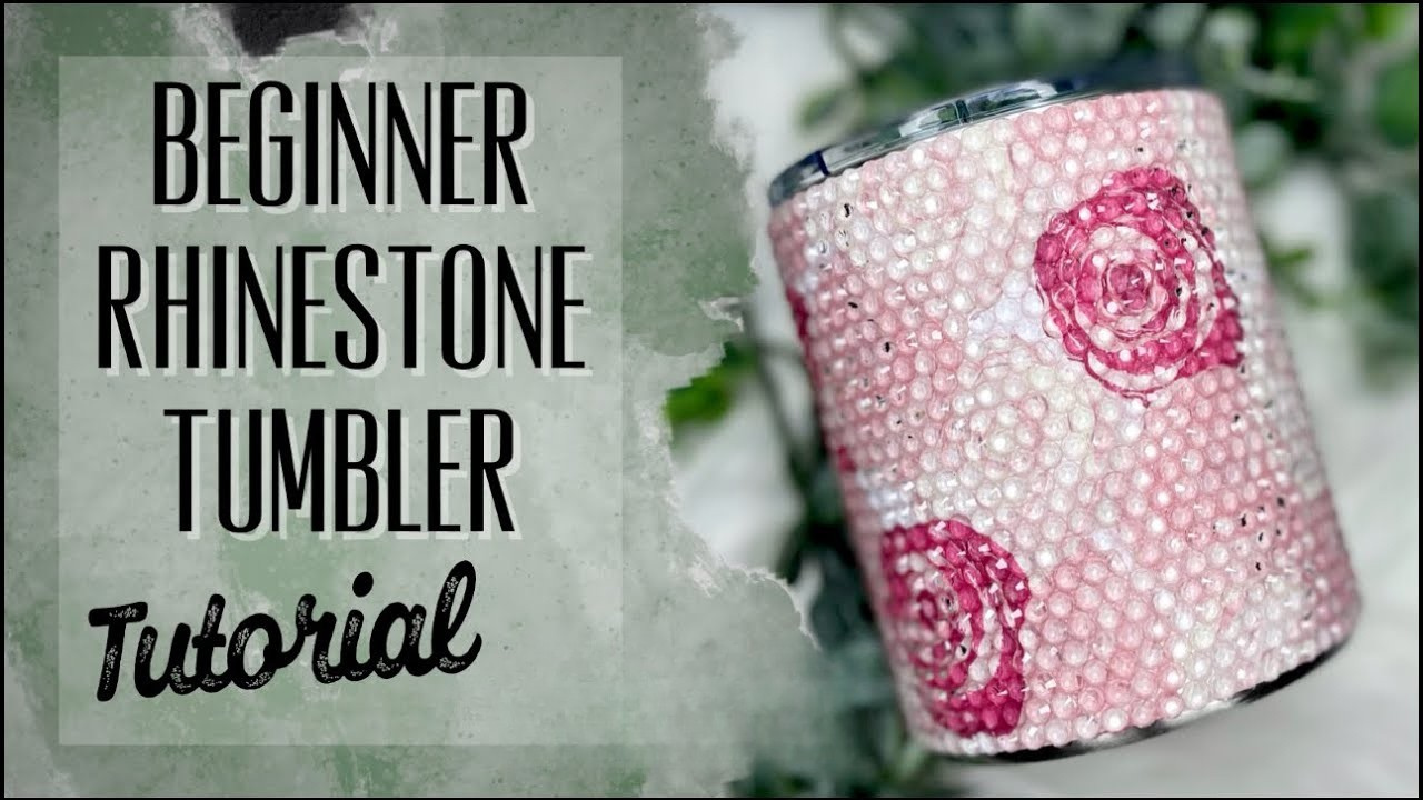 Beginner Rhinestone Tumbler Tutorial
