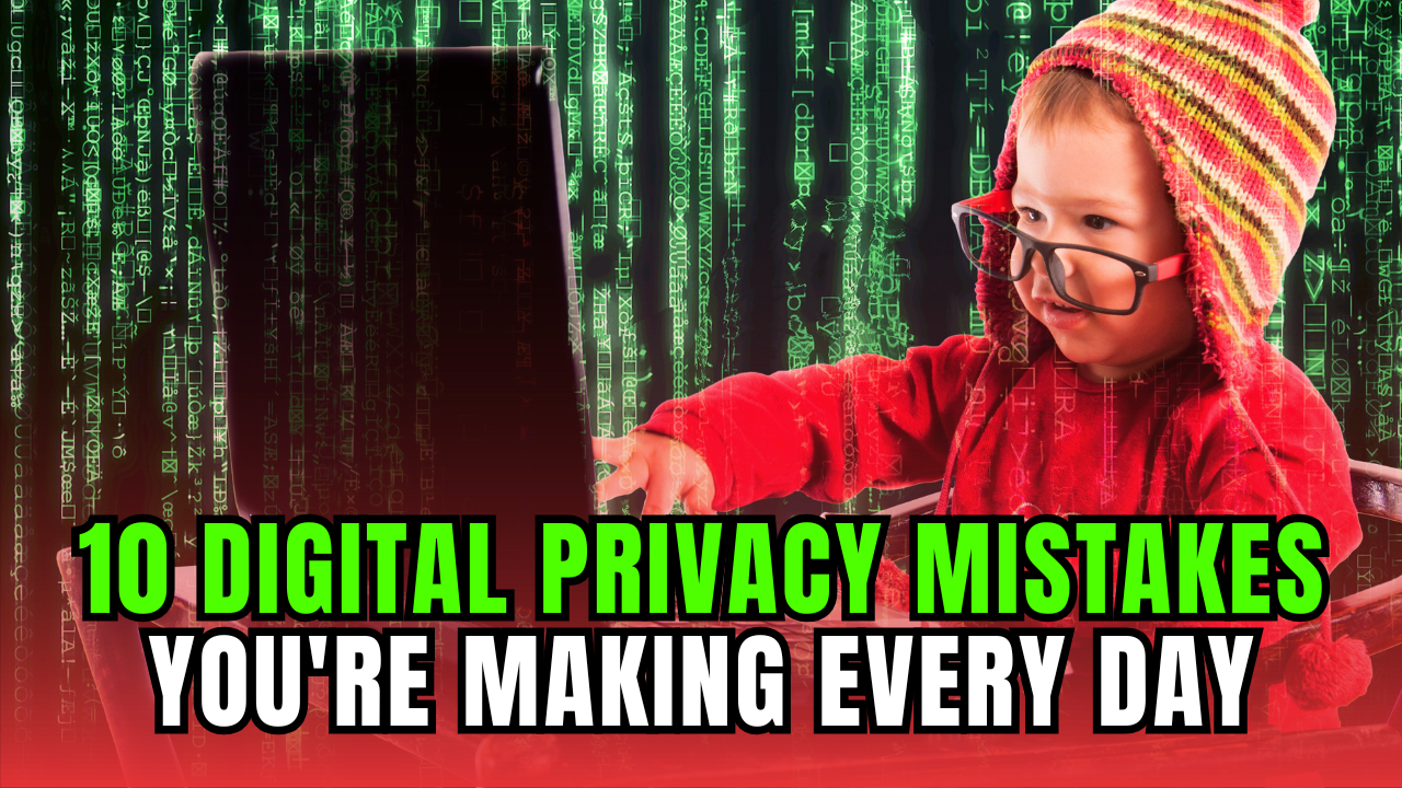 10 Digital Privacy Mistakes You're Making Every Day