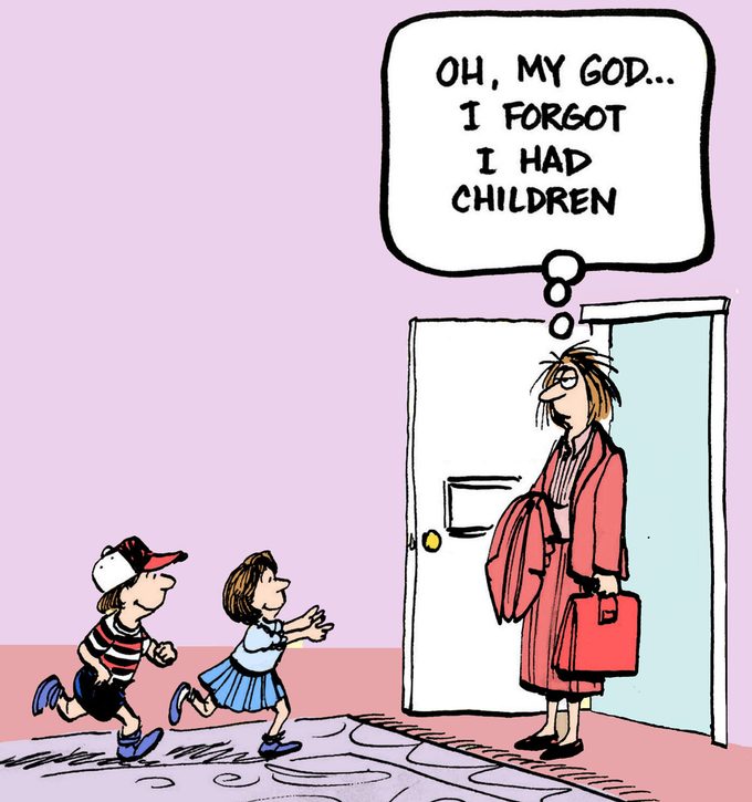 Oh my god… I forgot I had children.