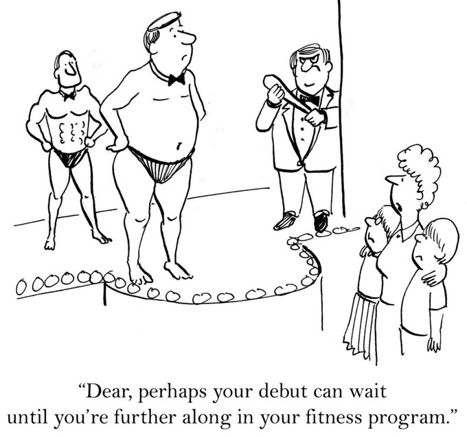 “Perhaps your debut can wait until you’re further along in your fitness program.”