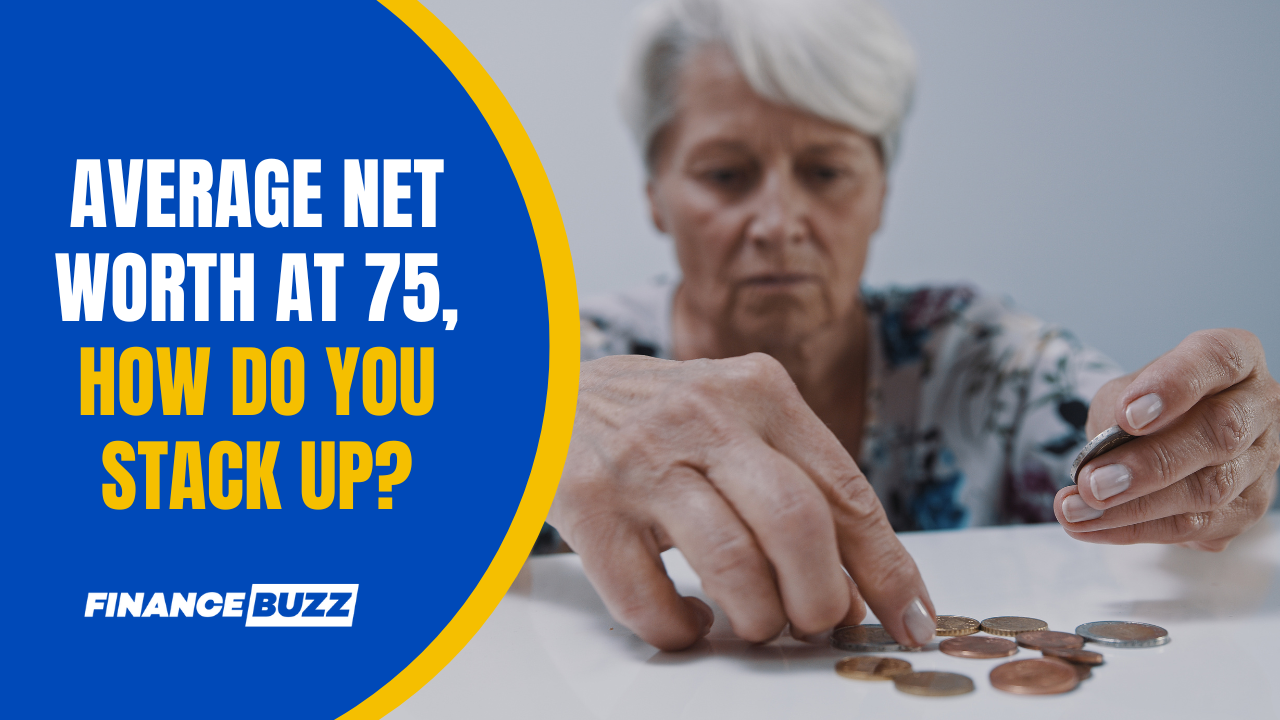 here-s-the-average-net-worth-of-75-year-old-americans-how-do-you-compare