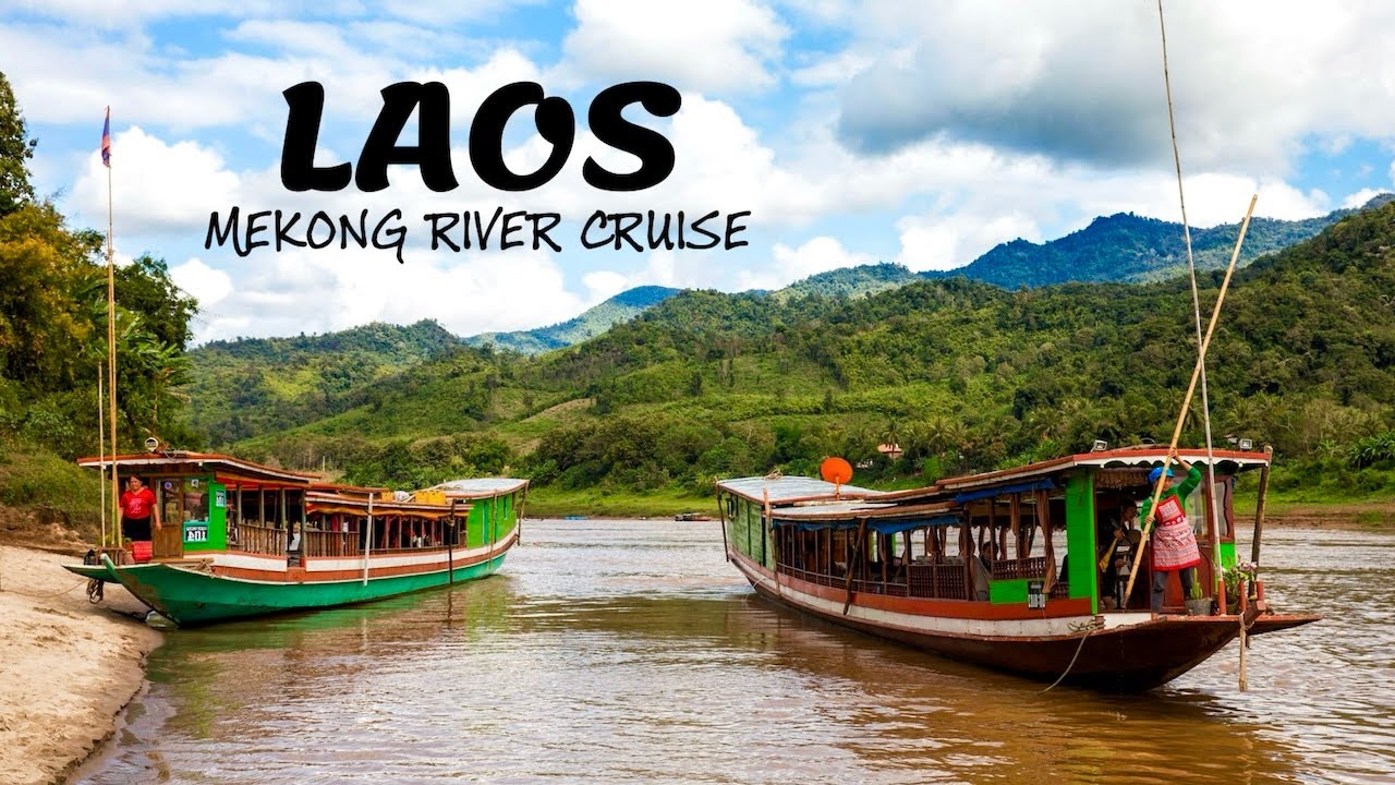 Mekong River Cruise In Laos Travel Guide From Huay Xai To Luang Prabang