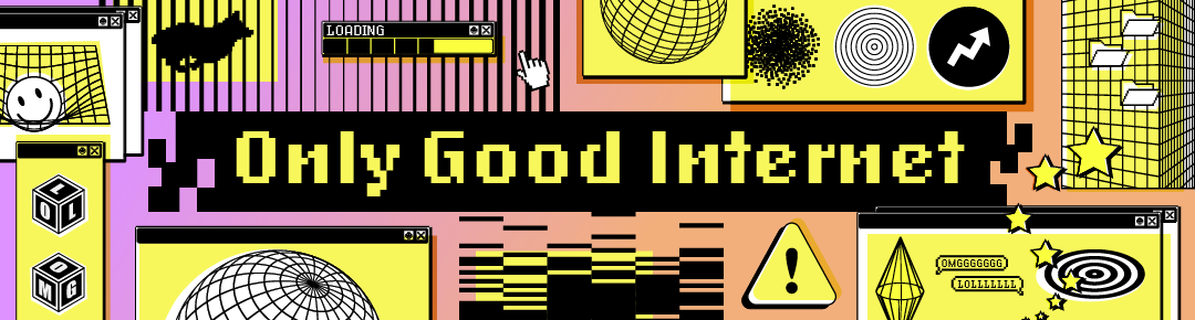 The image features digital graphics and text saying "Only Good Internet" surrounded by geometric shapes, grids, and icons