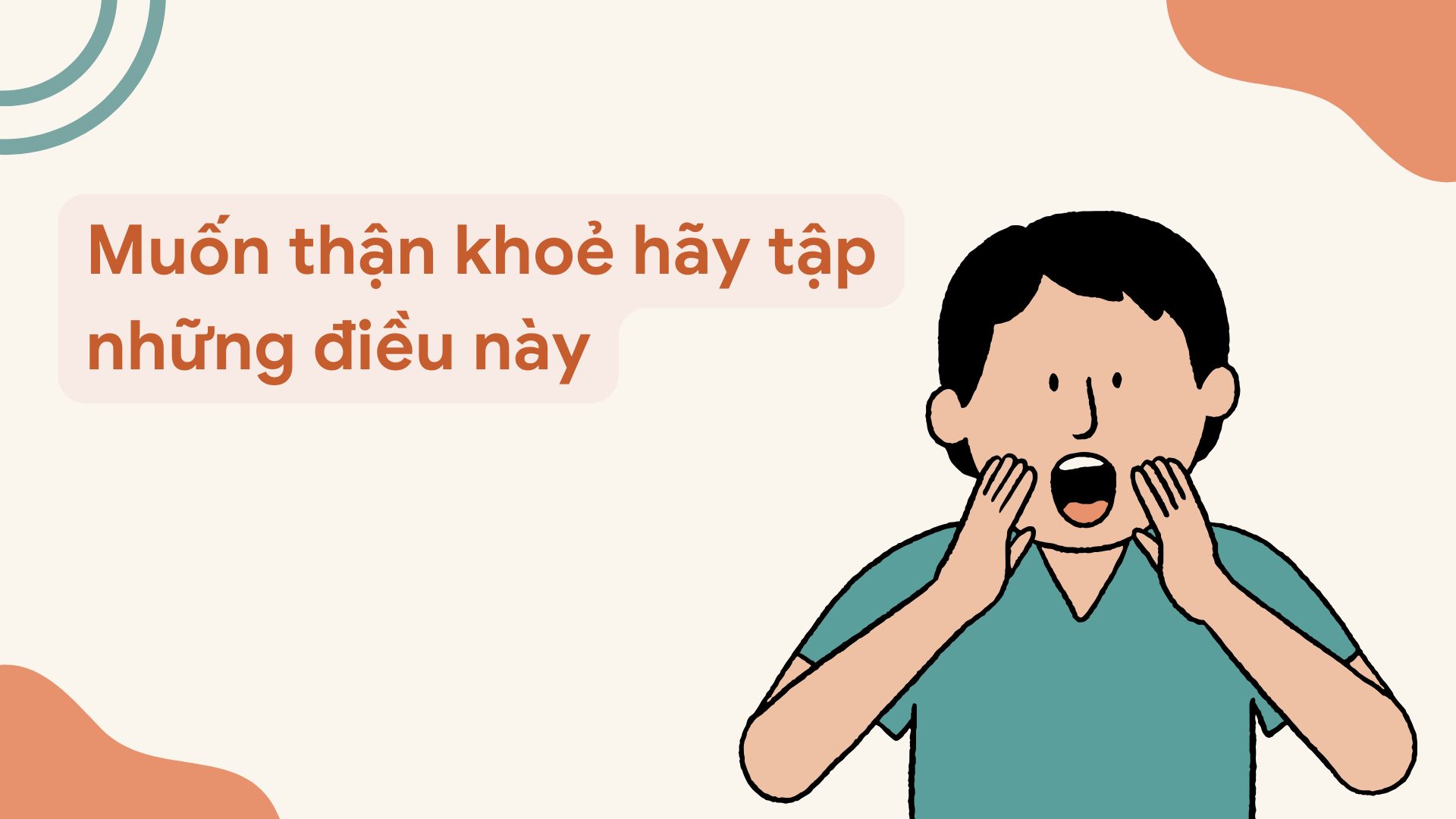 Thận khỏe nhờ những thói quen đơn giản mỗi ngày