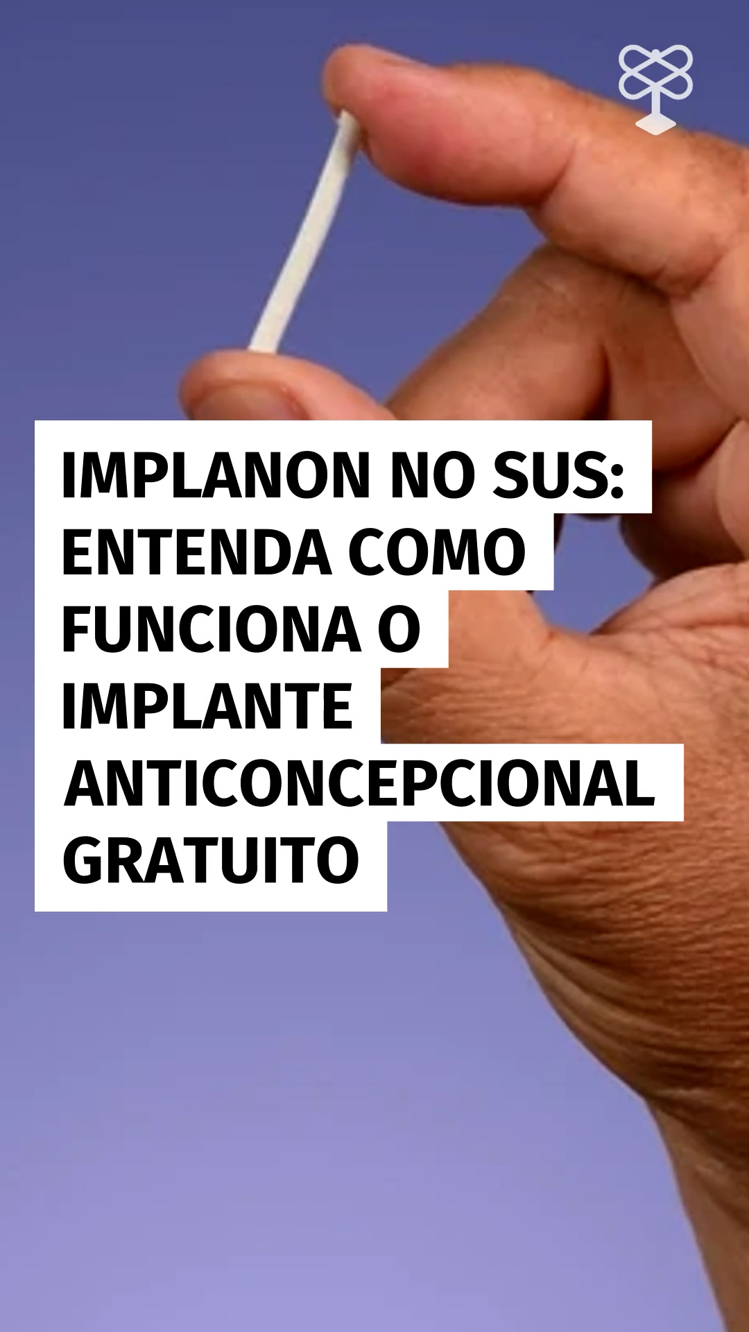 Implanon será oferecido pelo SUS: veja como funciona o anticoncepcional ...