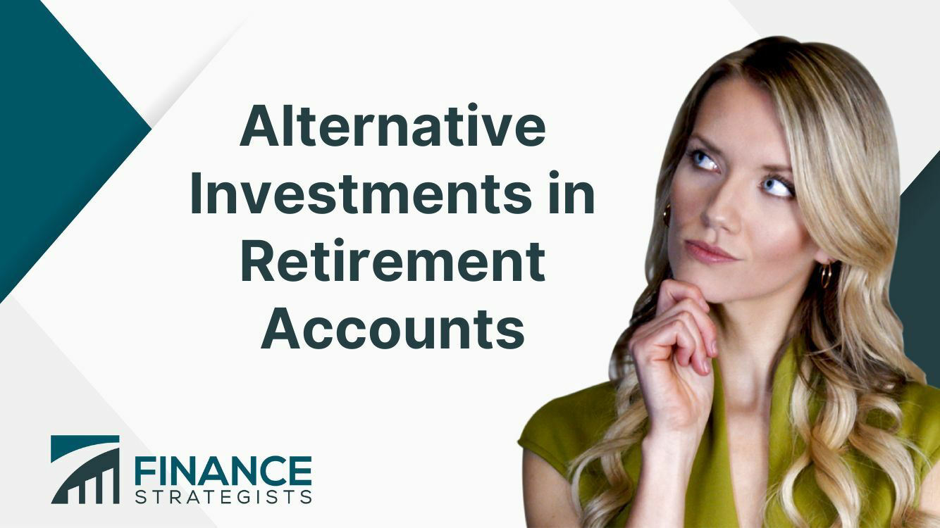 Alternative Investments in Retirement Accounts Alternative Investments in Retirement Accounts