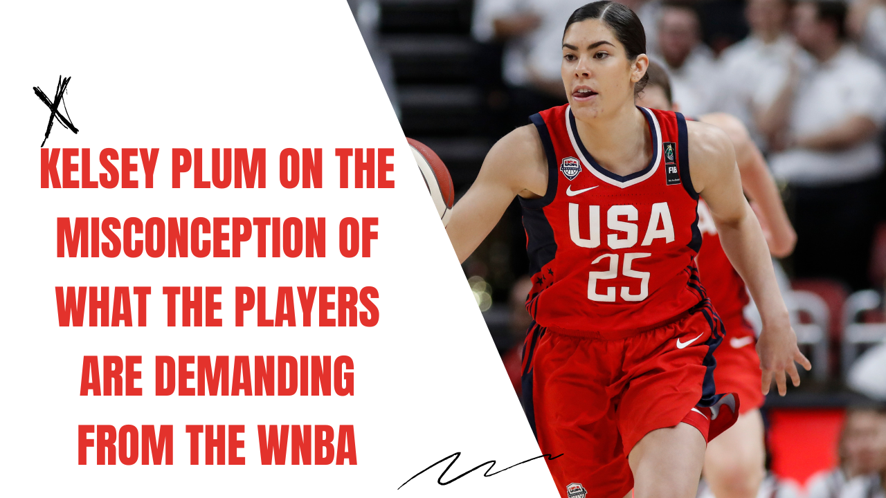 Kelsey Plum on the misconception of what the players are demanding from