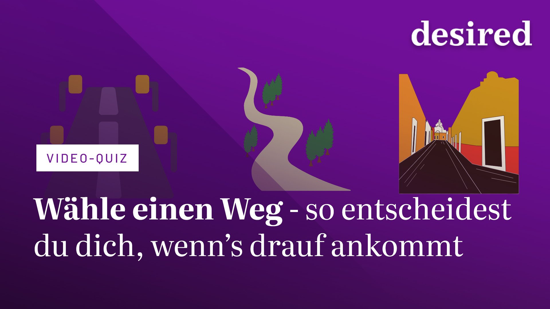 Wähle einen Weg und erfahre, wie du dich entscheidest, wenn's drauf ankommt