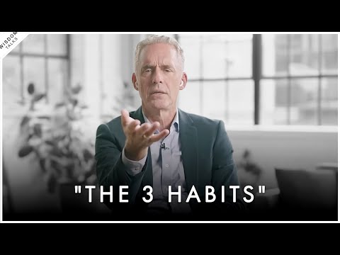 The 3 Habits That Will Transform Your Life Forever Jordan Peterson