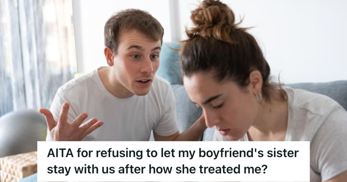 Woman Refused To Let Her Boyfriend’s Sister Stay At Their Apartment, So