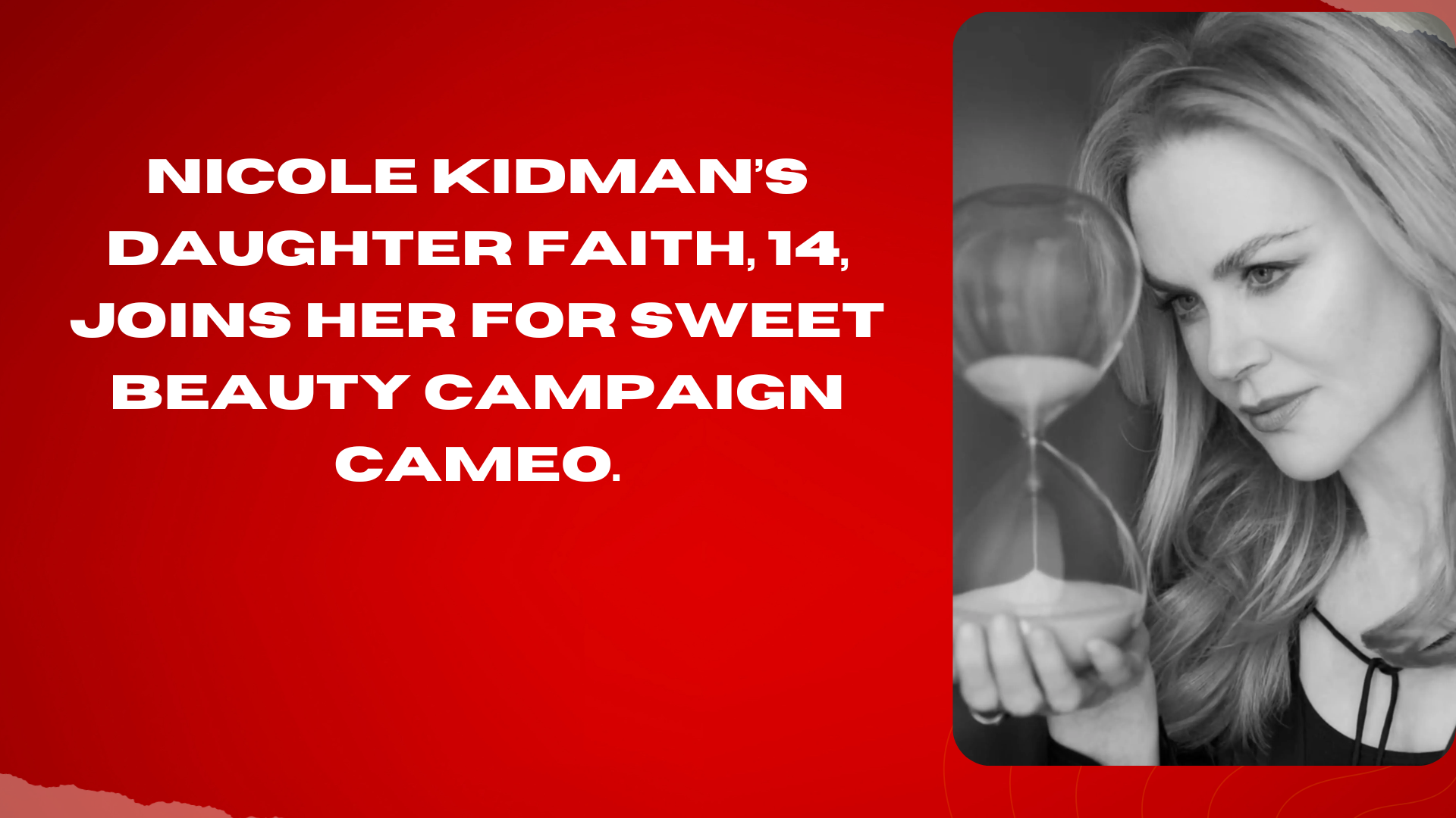 Nicole Kidman’s Daughter Faith, 14, Joins Her For Sweet Beauty Campaign