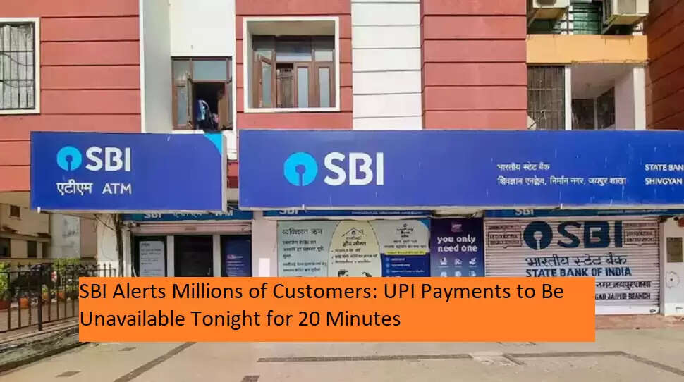 SBI Alerts Millions of Customers: UPI Payments to Be Unavailable ...