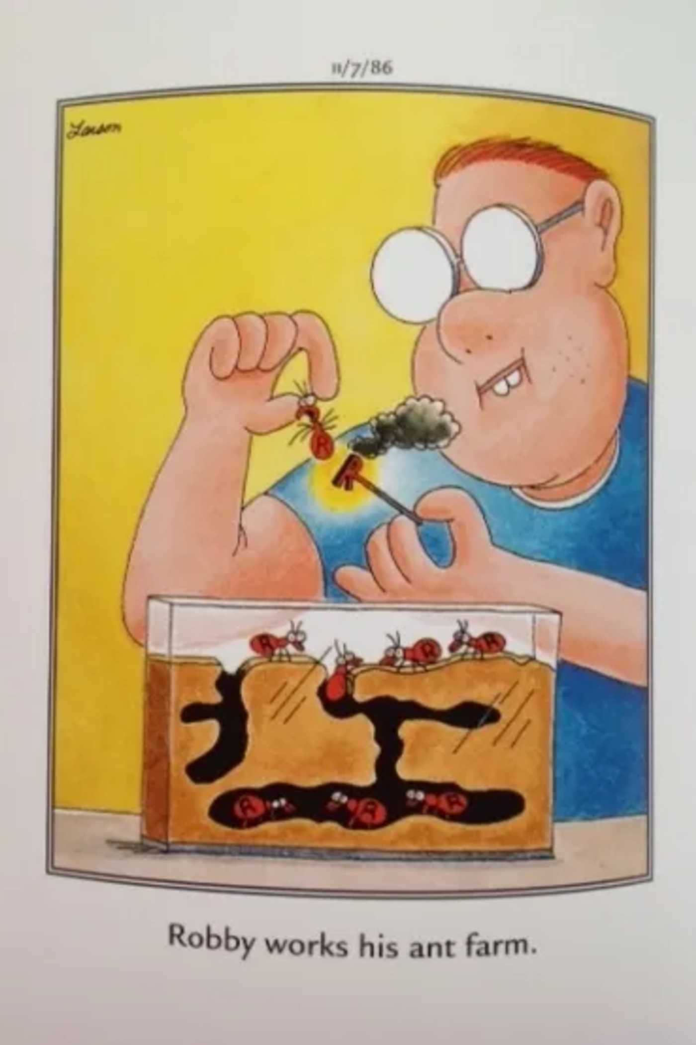 November 7 1986 Robby plays with his ant farm burning them in The Far Side