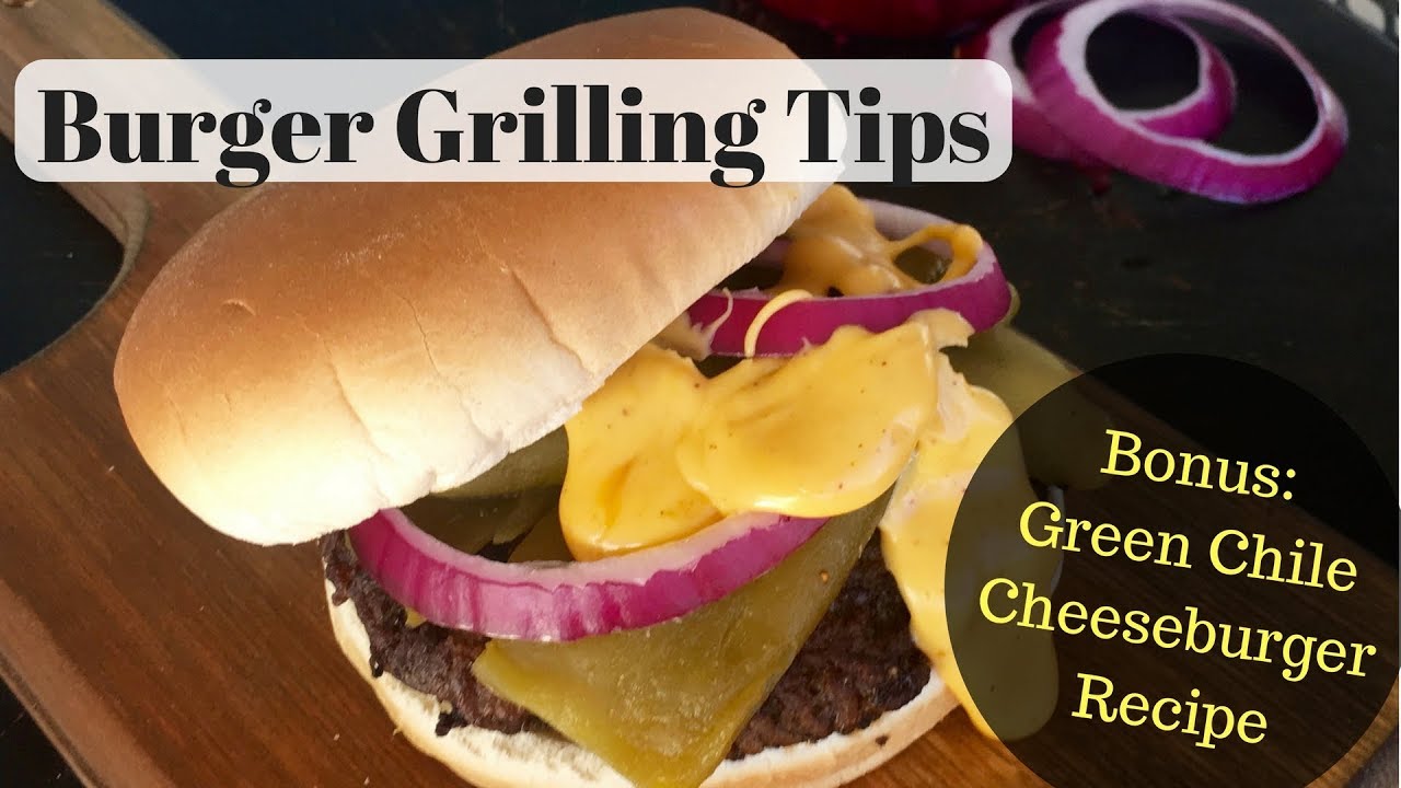 The Secret to Juicy Burgers Revealed With a Bonus Green Chile