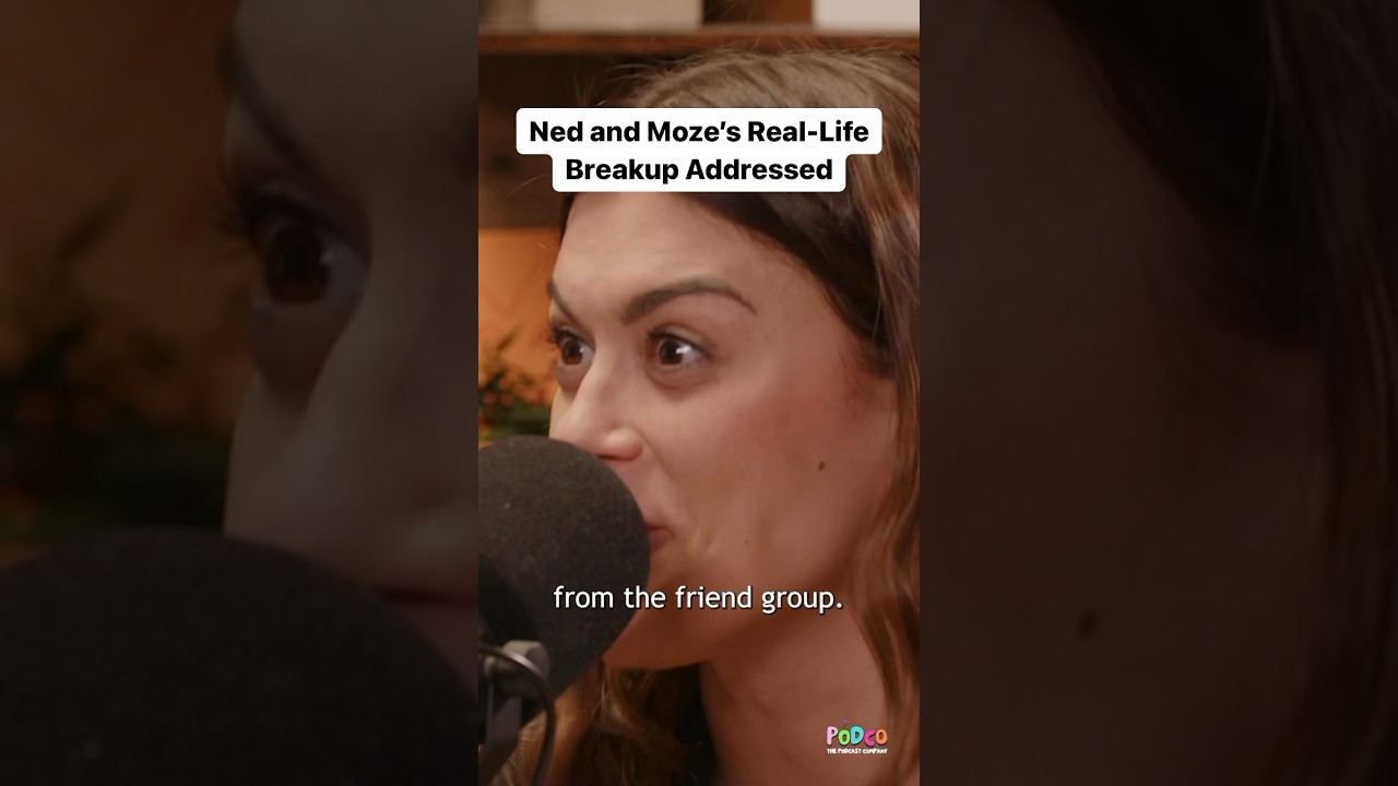 Ned and Moze’s RealLife Breakup Explained