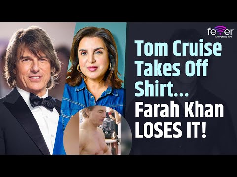 Tom Cruise Goes Shirtless & Farah Khan's Hilarious Reaction Breaks the