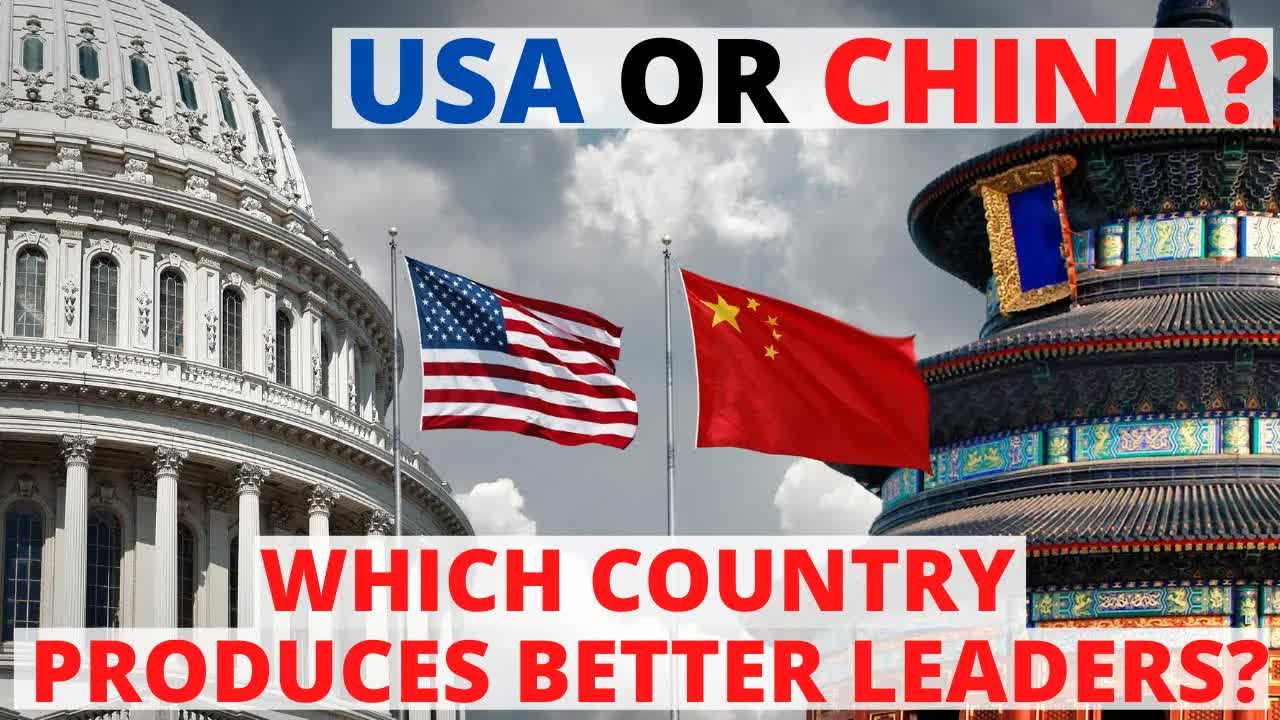 US China policy - which country produces better leaders?