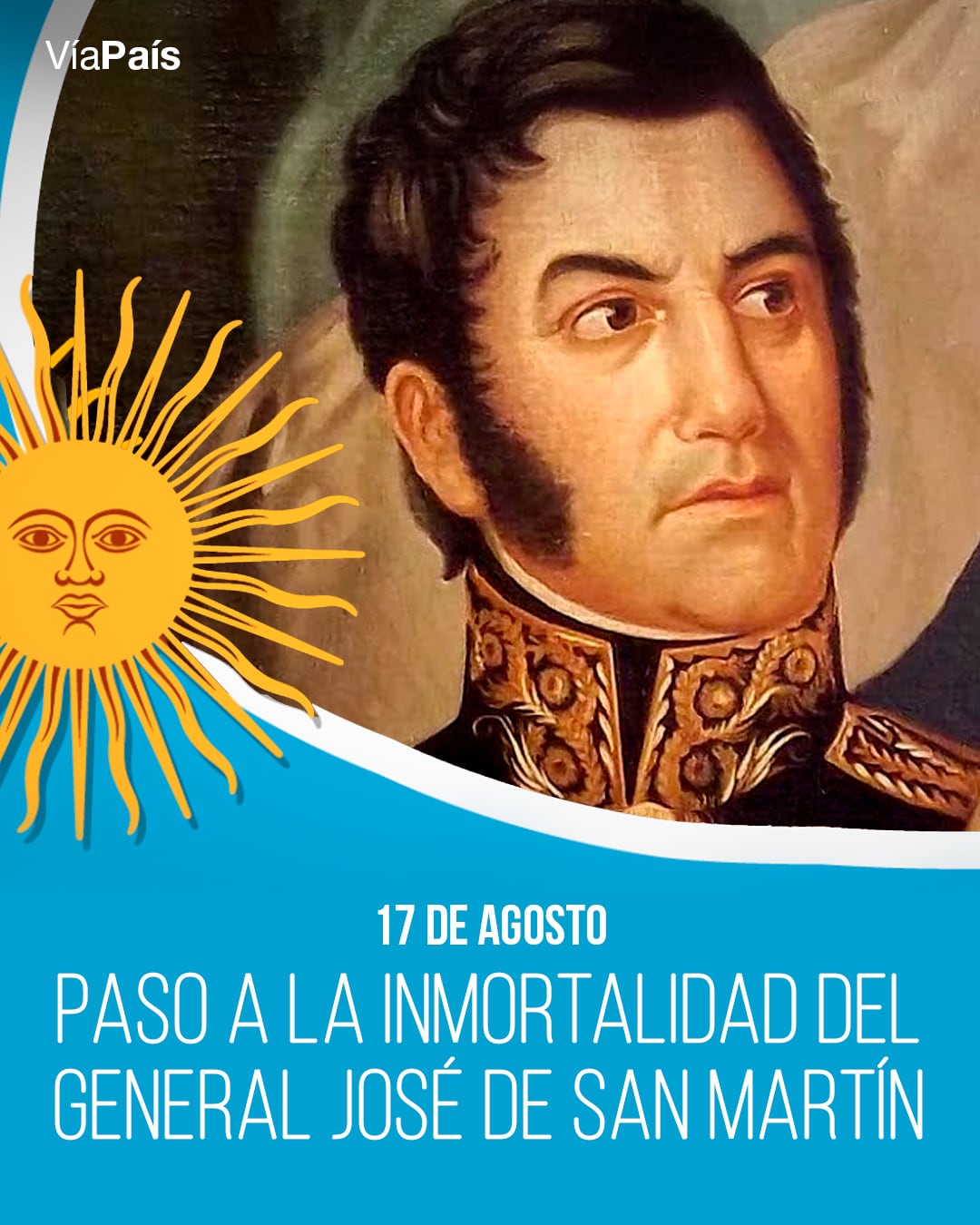 Cada 17 de agosto se conmemora el paso a la inmortalidad del General José de San Martín