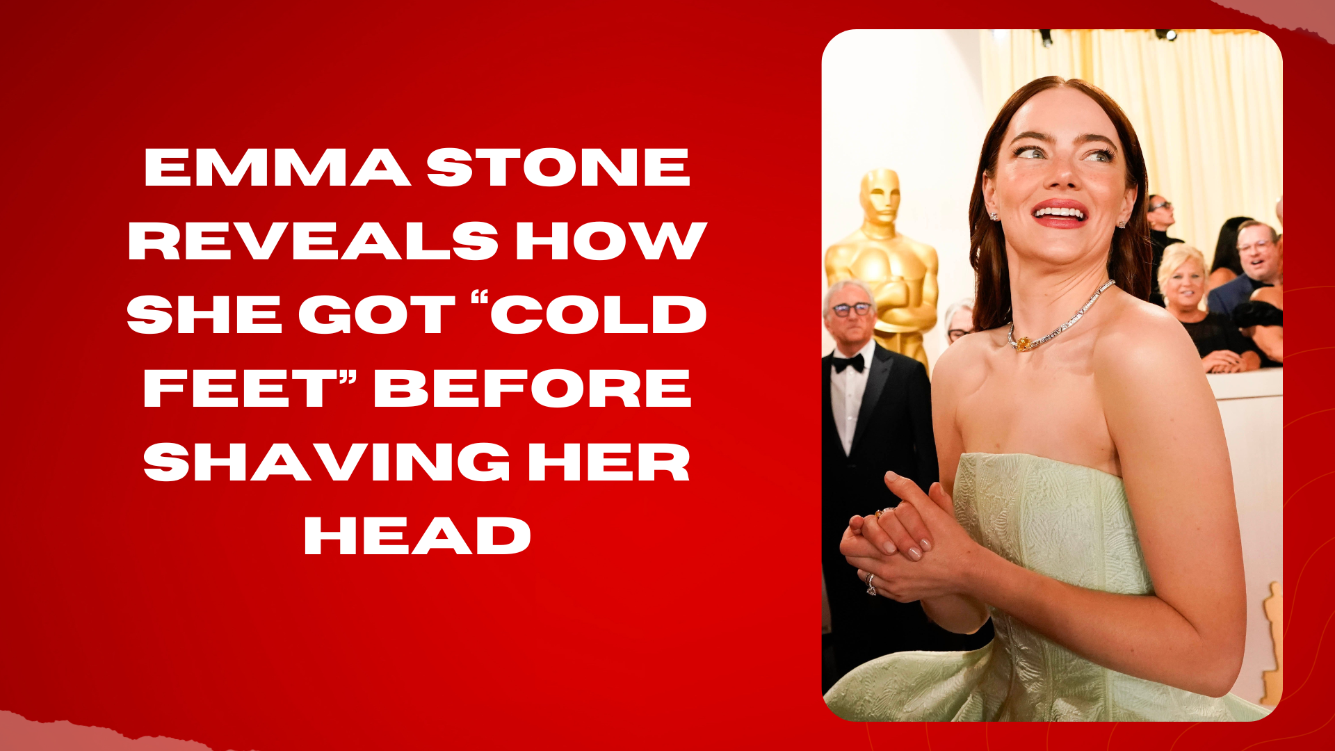 Emma Stone Reveals how she got “Cold Feet” before shaving her head(00)