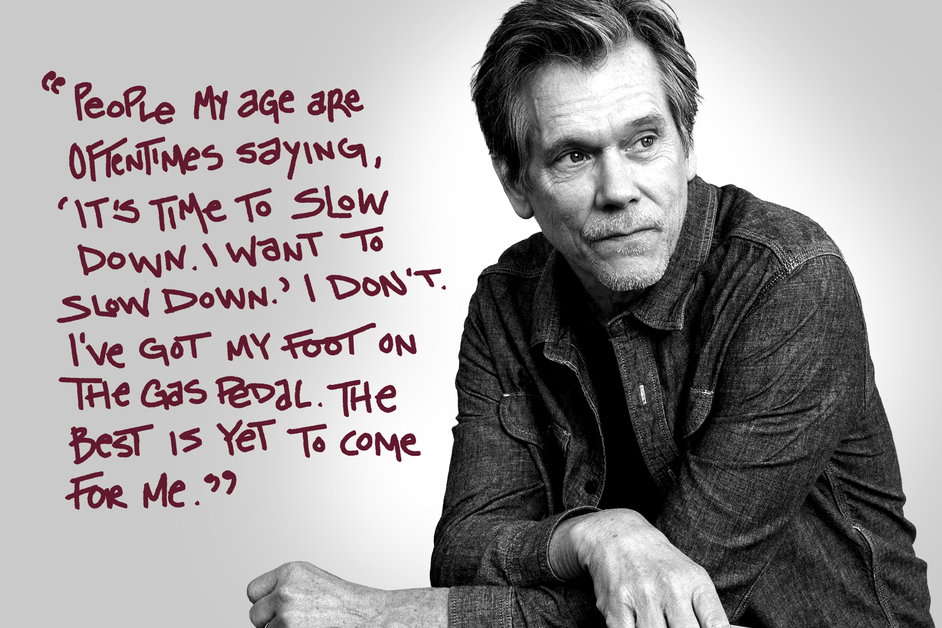 Kevin Bacon has no plans to slow down after decades in the spotlight