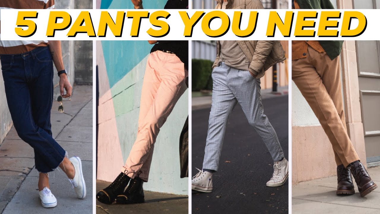 Men S Style Guide 5 Pants You Need