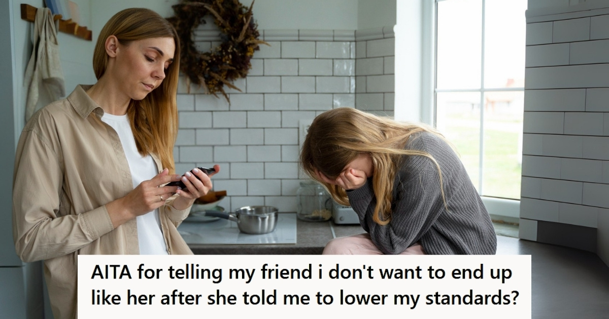Her Friend Told Her To “Lower Her Standards” In Dating, So She Blurted