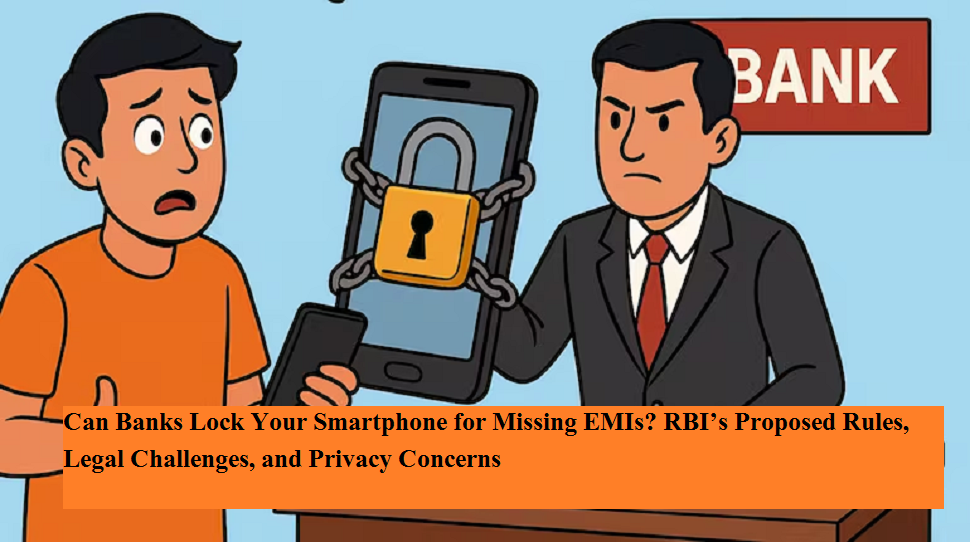 Can Banks Lock Your Smartphone for Missing EMIs? RBI’s Proposed Rules ...