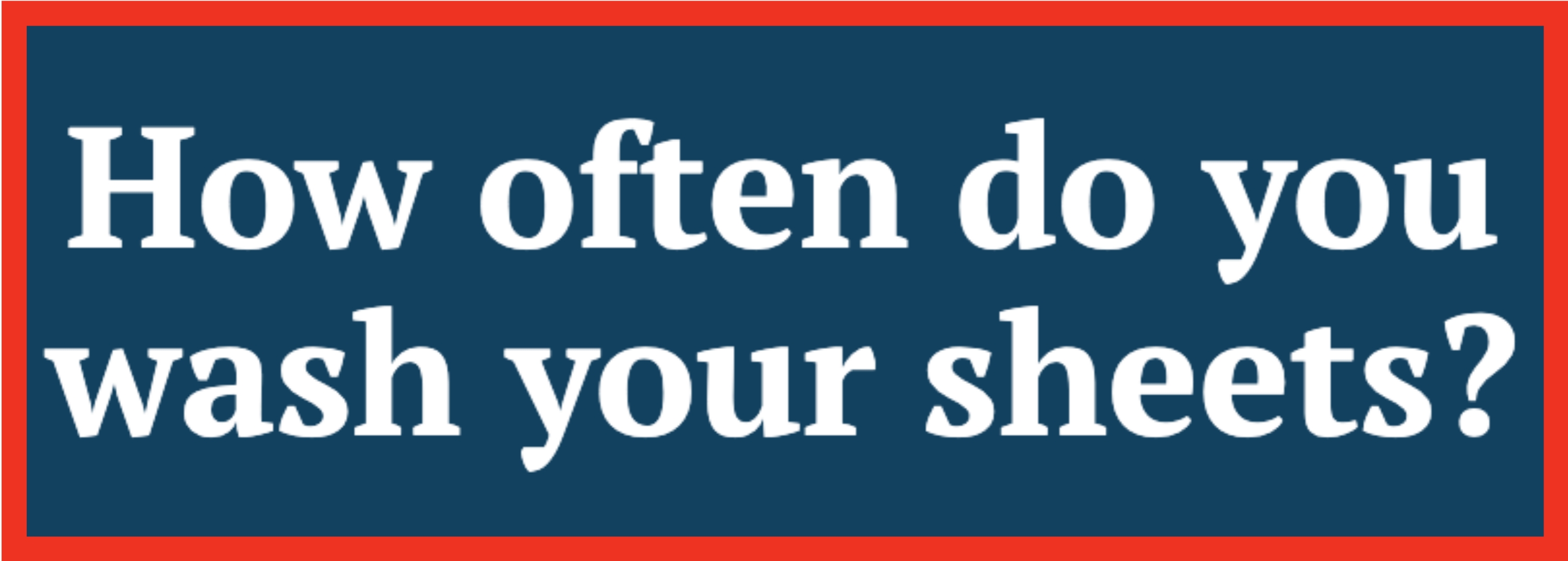 Text in image asks, "How often do you wash your sheets?"