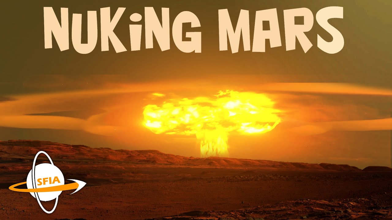 Nuclear Terraforming Using Nukes to Bring Life to Mars
