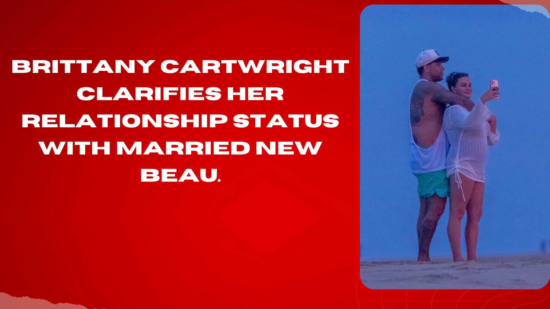 Brittany Cartwright Clarifies Her Relationship Status With Married New