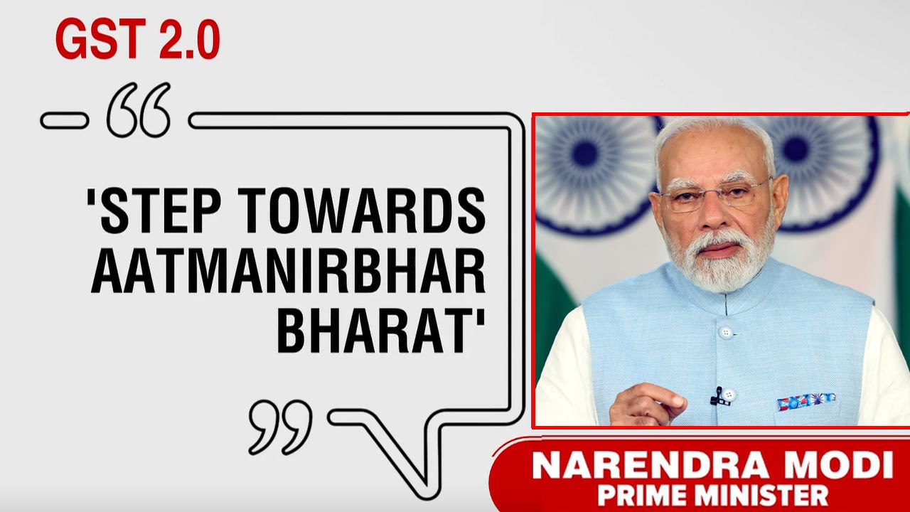 PM Modi On GST Reforms: Accelerate India's Growth, Boost 'Aatmanirbhar ...