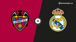 Live Streaming Levante vs Real Madrid 24 September 2025, Nonton di Sini