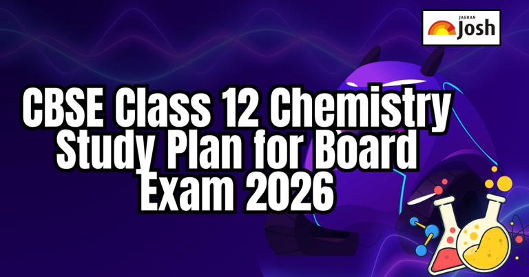 CBSE Class 12 Board Chemistry Exam 2026: Best 5-Month Daily Study Plan ...