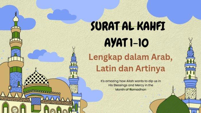 Surat Al Kahfi Ayat 1-10 Lengkap dalam Arab, Latin dan Artinya (Kolase Tribunnews)