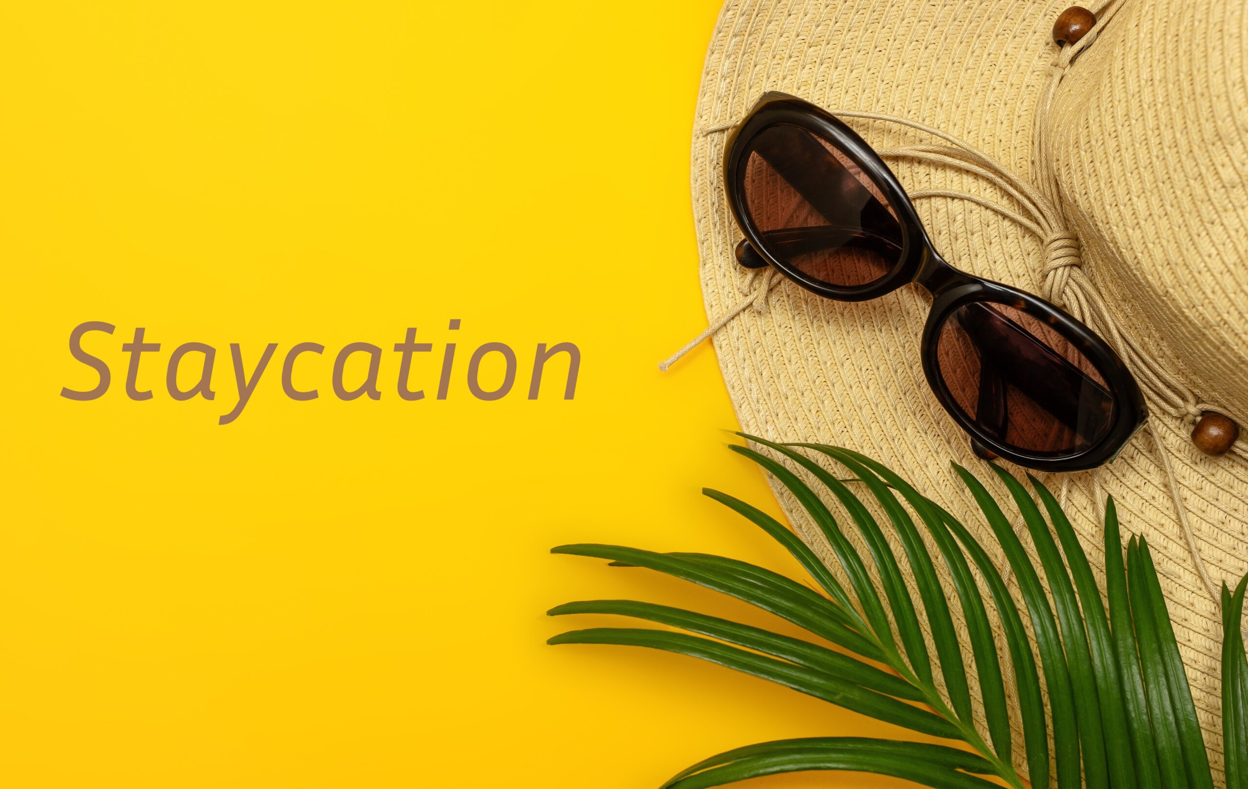 The perfect staycation: A 10 step guide