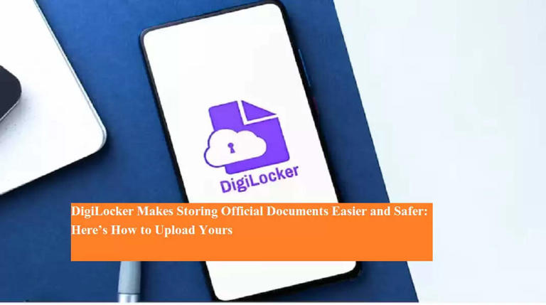 DigiLocker Makes Storing Official Documents Easier and Safer: Here’s ...