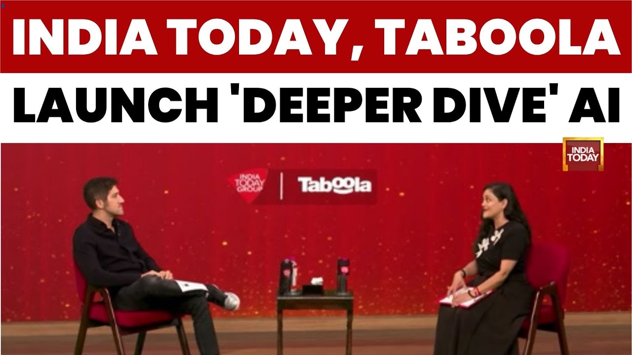 Special Report: India Today and Taboola launch 'Deeper Dive' AI