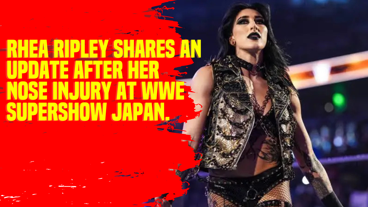 Rhea Ripley shares an update after her nose injury at WWE Supershow ...