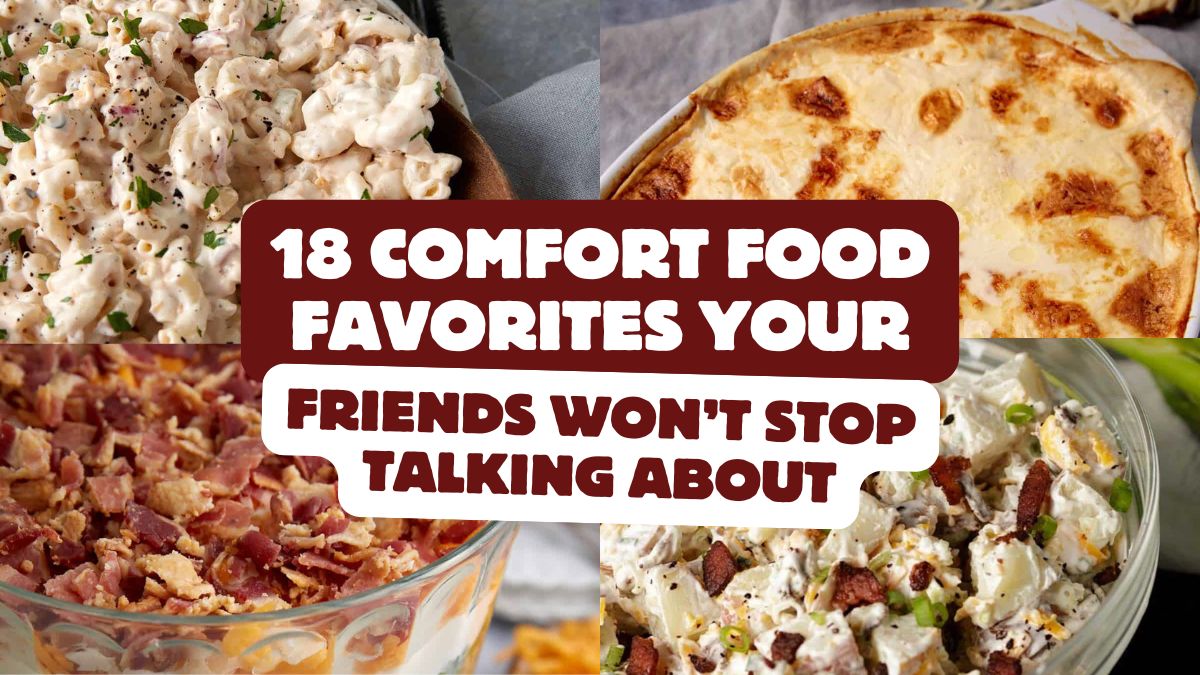 18 Comfort Food Favorites Your Friends Won’t Stop Talking About