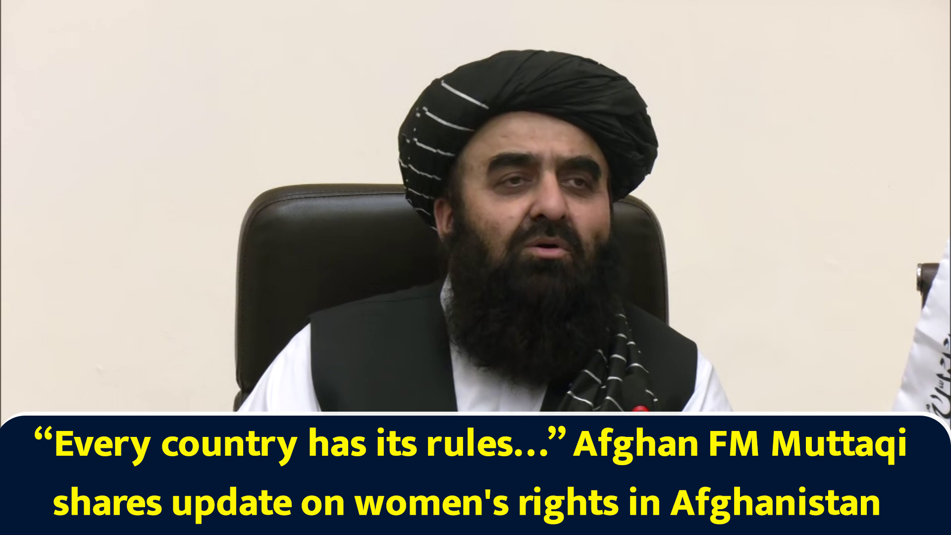 “Every country has its rules…” Afghan FM Muttaqi shares update on women ...