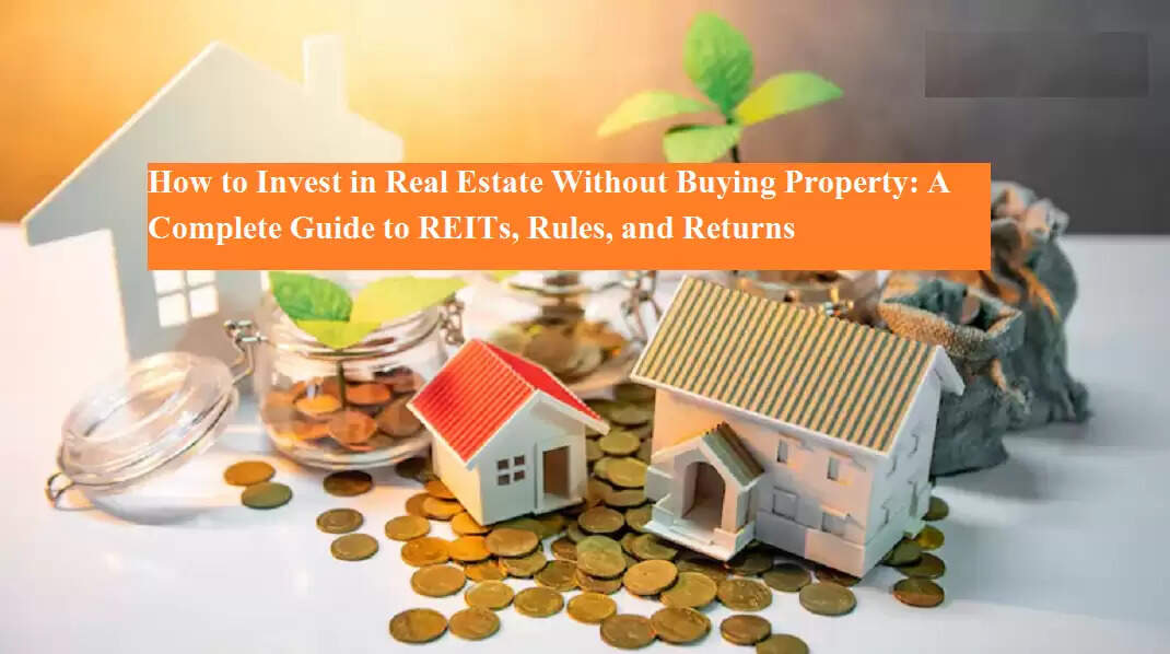 How to Invest in Real Estate Without Buying Property: A Complete Guide ...