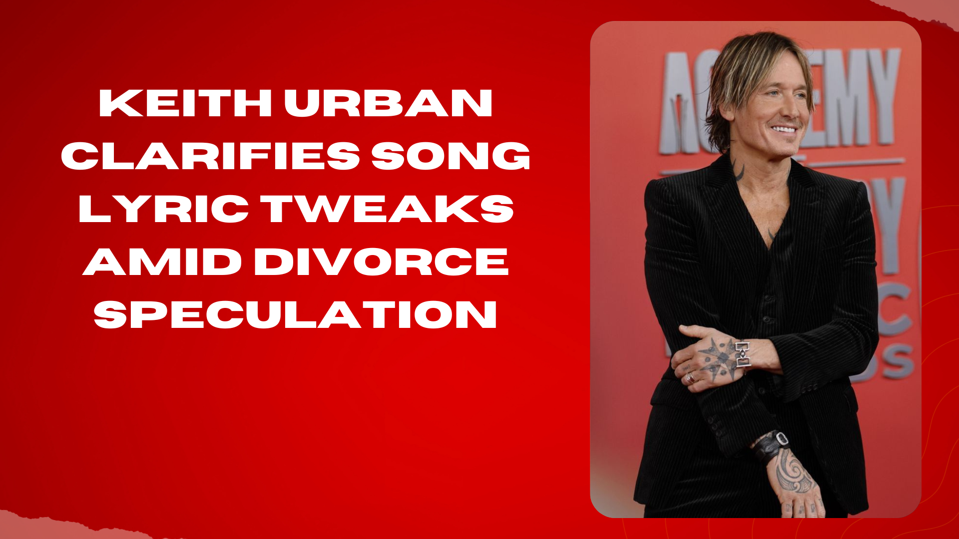 Keith Urban Clarifies Song Lyric Tweaks Amid Divorce Speculation