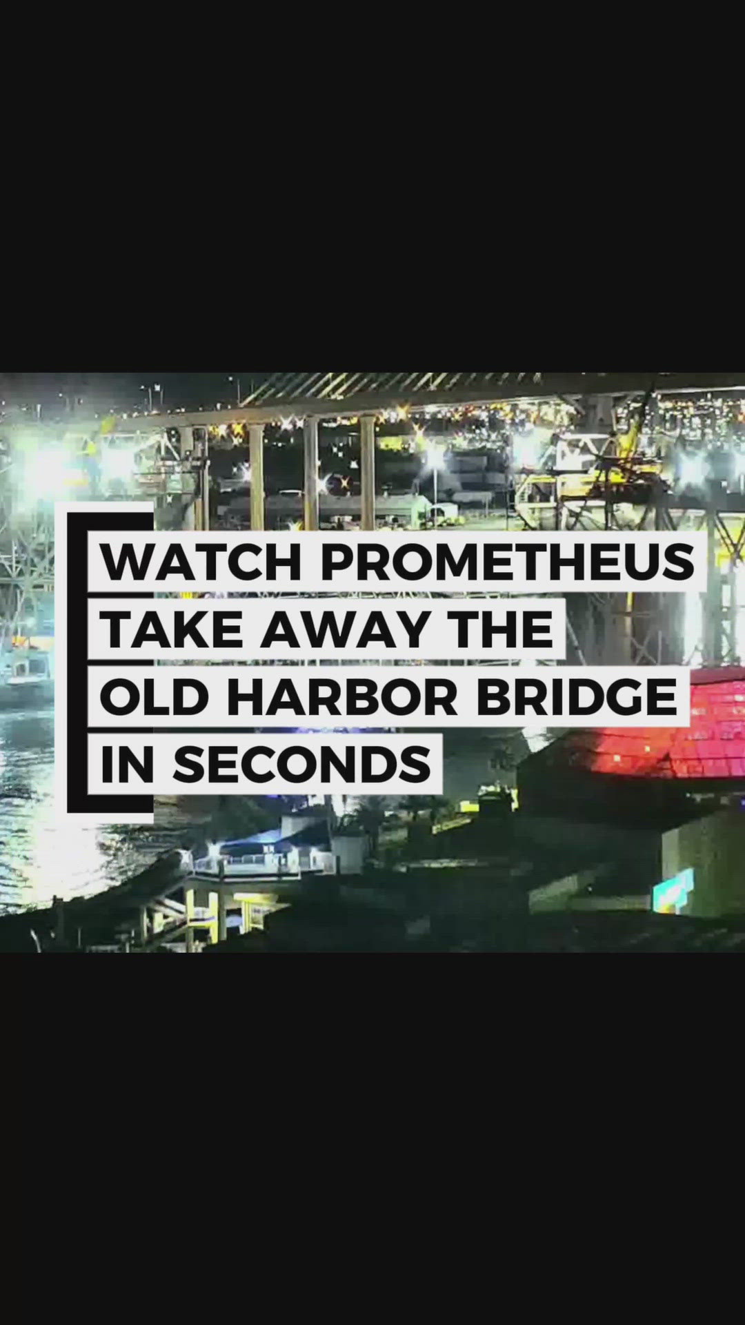 Prometheus taking away the Old Harbor Bridge timelapse