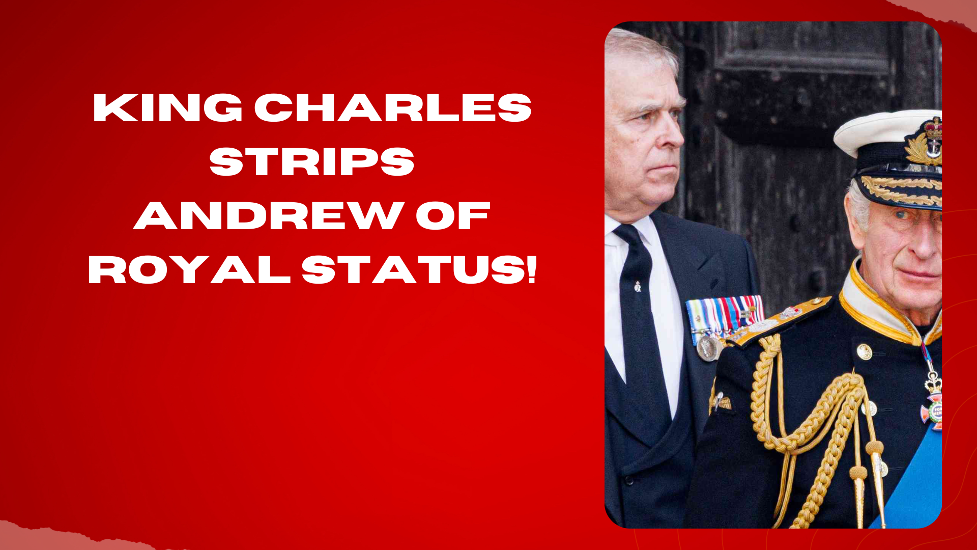 King Charles Strips Andrew of Royal Status!