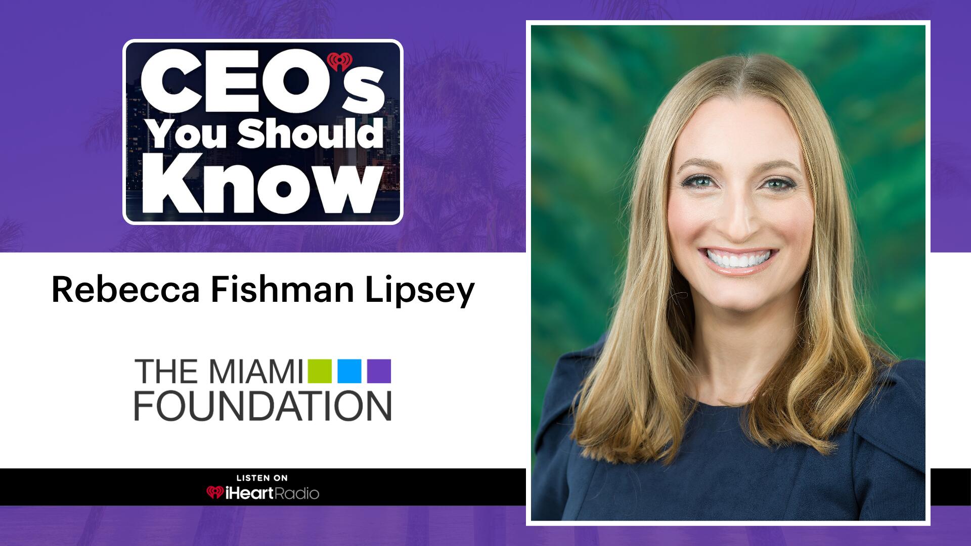 CEO's You Should Know: Rebecca Fishman Lipsey (Miami Foundation)