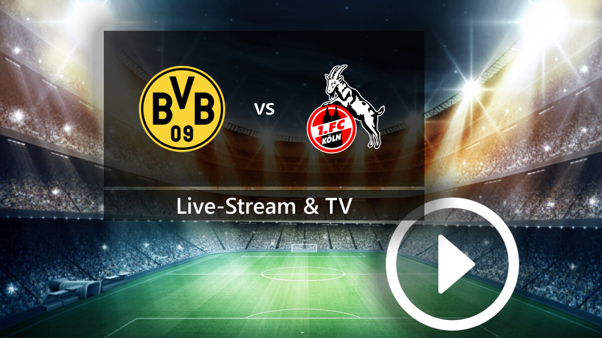Borussia Dortmund gegen 1. FC Köln im Live-Stream: So empfangt ihr das ...
