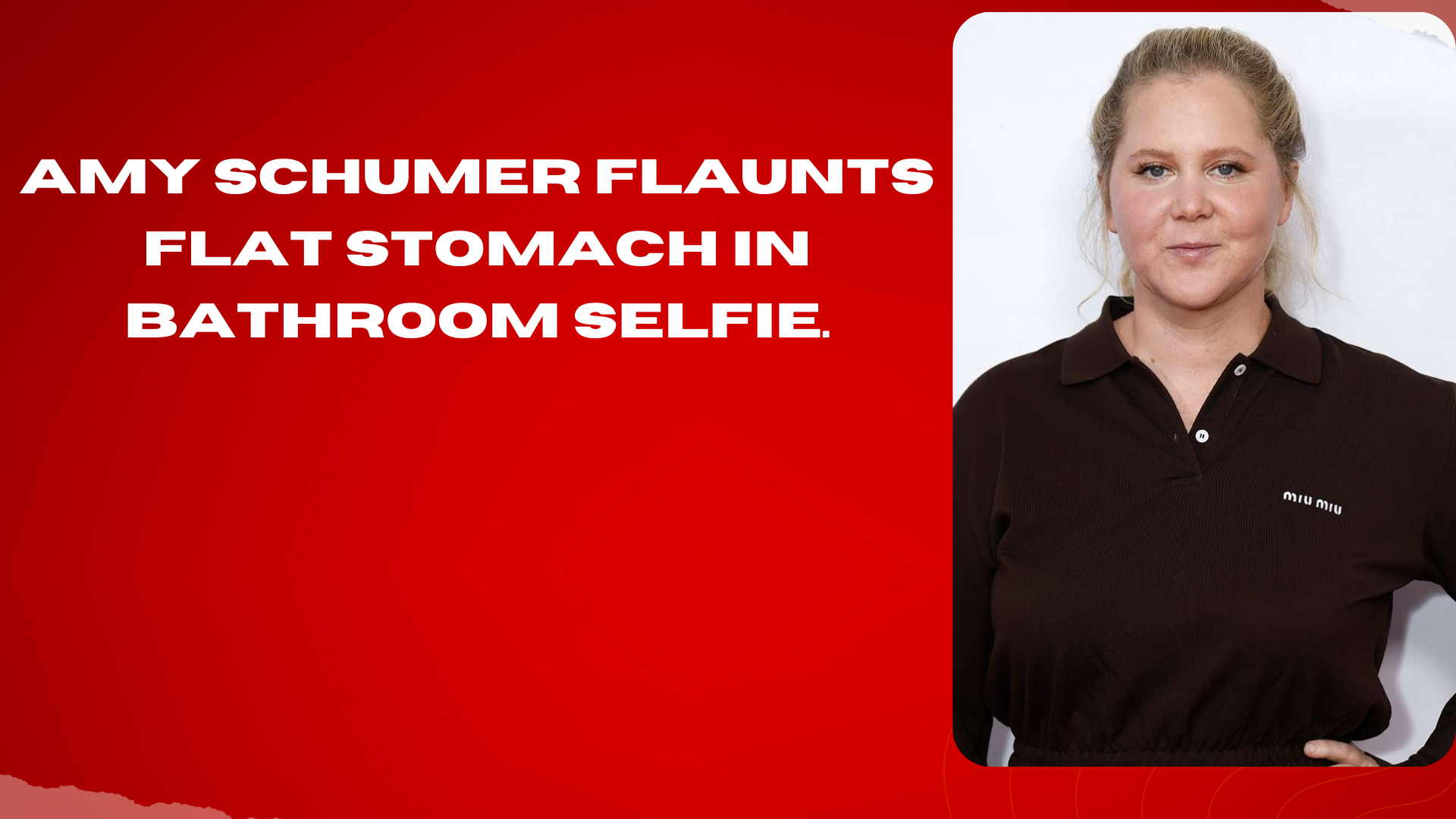 Amy Schumer Flaunts Flat Stomach In Bathroom Selfie.