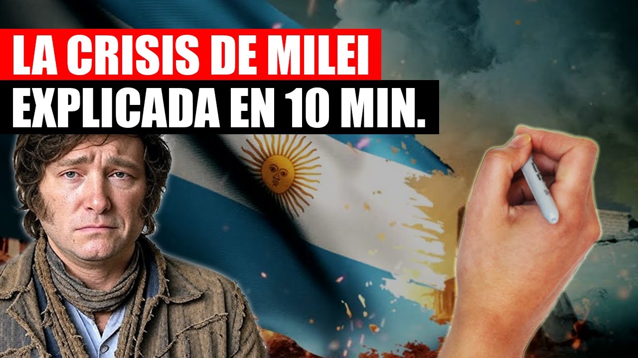 La crisis de Argentina con Milei explicada en 10 minutos