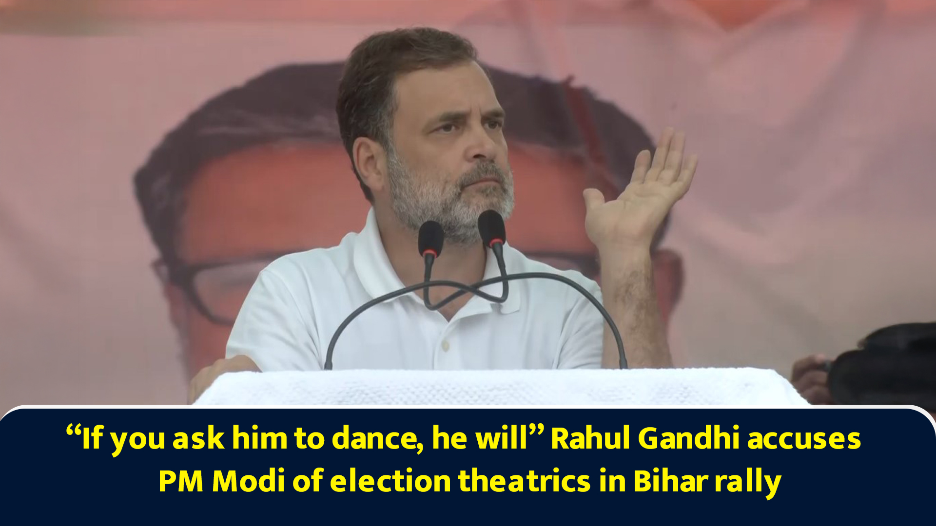 “If you ask him to dance, he will” Rahul Gandhi accuses PM Modi of ...