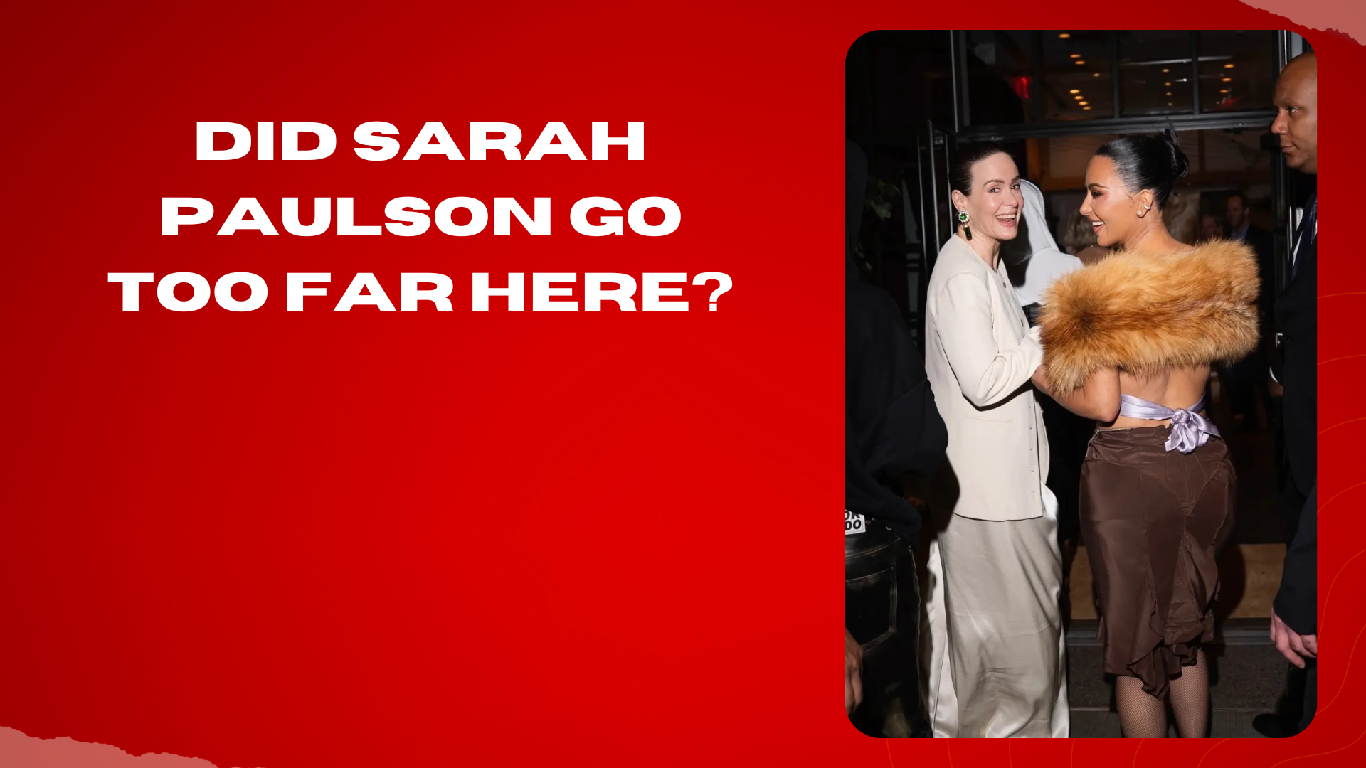 Did Sarah Paulson go too far here?